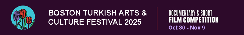 Boston Turkish Arts & Culture Festival 2023 | Documentary and Short Film Competition Nov 17 - Dec 3